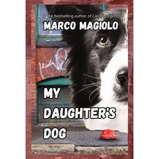 (영문도서) My Daughter's Dog (DELUXE EDITION) Hardcover, Marco Magiolo, English, 9798869123510