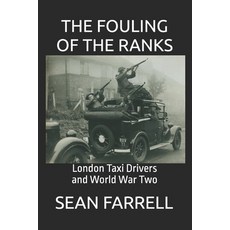 (영문도서)The Fouling Of The Ranks: London Taxi Drivers in World War Two Paperback, Independently Published, English, 9798314699171 Independently Published, English, 9798314699171