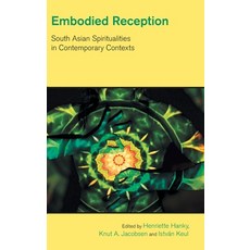 (영문도서) Embodied Reception: South Asian Spiritualities in Contemporary Contexts Hardcover, Equinox Publishing (UK), English, 9781800503533