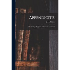 (영문도서) Appendicitis: the Etiology Hygienic and Dietetic Treatment Paperback, Legare Street Press, English, 9781014812872