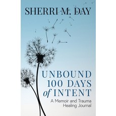 Unbound 100 Days of Intent: A Memoir and Trauma Healing Journal Paperback, Gatekeeper Press, English, 9781662905582