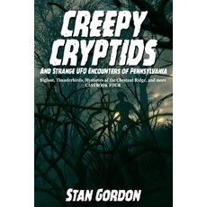 (영문도서) Creepy Cryptids and Strange UFO Encounters of Pennsylvania. Bigfoot Thunderbirds Mysteries ... Paperback, Stan Gordon Productions, English, 9780966610857