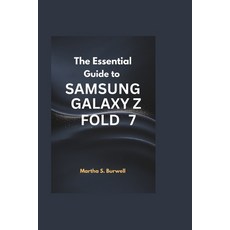 (영문도서)The Essential Guide to Samsung Galaxy Z Fold 7: Step-by-step Instructions and Ti... Paperback, Independently Published, English, 9798289271365