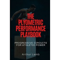 (英文圖書)The Plyometric Performance Playbook: Progressive Circuits for Athletic Power 平裝版, Independently Published, English