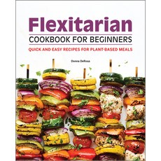 (영문도서) Flexitarian Cookbook for Beginners: Quick and Easy Recipes for Plant-Based Meals Paperback, Rockridge Press, English, 9781638782087