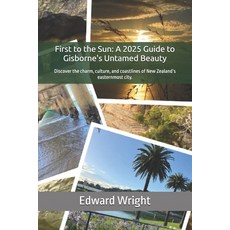 (英文圖書)First to the Sun: A 2025 Guide to Gisborne's Untamed Beauty: Discover the charm ... 平裝版, Independently Published, 英文