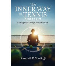 (영문도서)The Inner Way of Tennis Sport and Life: Playing the Game from Inside Out Paperback, Passenger to Pilot Publishing, English, 9798993760605