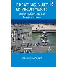 Creating Built Environments: Bridging Knowledge and Practice Divides Hardcover, Routledge, English, 9780815385387