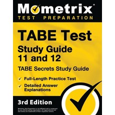 (영문도서) TABE Test Study Guide 11 and 12 - TABE Secrets Study Guide Full-Length Practice Test Detail... Paperback, Mometrix Media LLC, English, 9781516745517