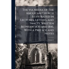 (英文圖書)The via Media of The Anglican Church Illustrated in Lectures Letters and Tract... 平裝版, Nabu Press, 英文