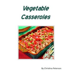 (영문도서) Vegetable Casseroles: 53 recipes including different veggies Every recipe has space for notes Paperback, Independently Published, English, 9781795502610