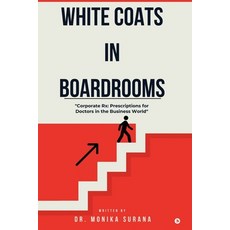 (英文圖書)White Coats In Boardrooms: "Corporate Rx: Prescription for Doctors in the Busine... 平裝版, Notion Press, 英文
