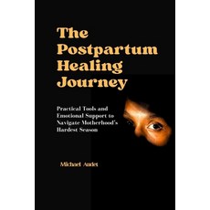 (英文圖書)The Postpartum Healing Journey: Practical Tools and Emotional Support to Navigat... 平裝版, Independently Published, 英文