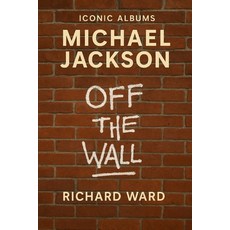 (영문도서)Iconic Albums - Michael Jackson - Off The Wall Paperback, Independently Published, English, 9798265778215