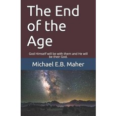 (영문도서) The End of the Age: God Himself will be with them and He will be their God. Paperback, Independently Published, English, 9781797856438