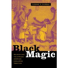 (영문도서) Black Magic: Religion and the African American Conjuring Tradition Paperback, University of California Press, English, 9780520249882