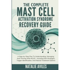(영문도서)The Complete Mast Cell Activation Syndrome Recovery Guide: A Step-by-Step Plan T... Paperback, Independently Published, English, 9798266856264