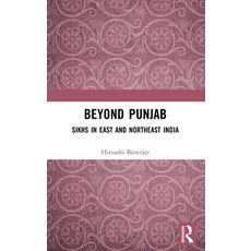 (영문도서) Beyond Punjab: Sikhs in East and Northeast India Hardcover, Routledge Chapman & Hall, English, 9781032356631