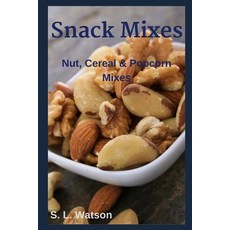 (영문도서) Snack Mixes: Nut Popcorn & Cereal Mixes Paperback, Independently Published, English, 9781070163895