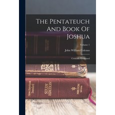 (영문도서) The Pentateuch And Book Of Joshua: Critically Examined; Volume 1 Paperback, Legare Street Press, English, 9781019285008