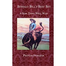 Buffalo Bill's Best Bet: A Sure Thing Well Won Paperback, Independently Published, English, 9798577745042