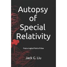 (영문도서)Autopsy of Special Relativity: From a Logical Point of View Paperback, English, 9798281176613, Independently Published
