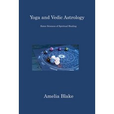 (영문도서) Yoga and Vedic Astrology: Sister Sciences of Spiritual Healing Paperback, Amelia Blake, English, 9781806311156