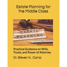 (영문도서)Estate Planning for the Middle Class: Practical Guidance on Wills Trusts and P... Paperback, Independently Published, English, 9798299452457