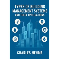 (영문도서)Types of Building Management Systems and Their Applications: A Practical Referen... Paperback, English, 9798285332459, Independently Published