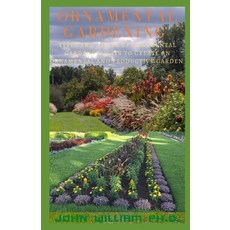 Ornamental Gardening: Types And Styles Of Ornamental Gardens & Ways To Create An Ornamental And Prod... Paperback, Independently Published, English, 9798721042256