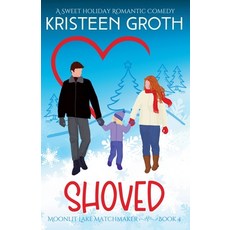 (영문도서) Shoved: A Sweet Holiday Romantic Comedy Paperback, Kristeen Groth, English, 9798230370895