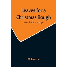 (영문도서) Leaves for a Christmas Bough: Love Truth and Hope Paperback, Alpha Edition, English, 9789356717084