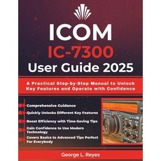 (英文圖書)Icom IC-7300 User Guide 2025: A Practical Step-by-Step Manual to Unlock Key Feat... 平裝版, Independently Published, 英文