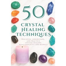 (영문도서)50 Crystal Healing Techniques: Discover understand and practice crystal healin... Paperback, Independently Published, English, 9798265603661