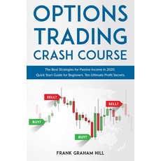 Options Trading Crash Course: The Best Strategies for Passive Income in 2020. Quick Start Guide for ... Paperback, Independently Published