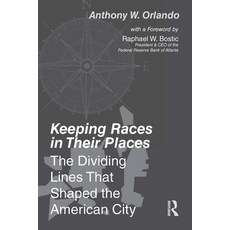 (영문도서) Keeping Races in Their Places: The Dividing Lines That Shaped the American City Hardcover, Routledge, English, 9780367684693