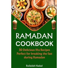 (영문도서) Ramadan Cookbook: 30 Delicious Ifta Recipes Perfect For Breaking The Fast During Ramadan Paperback, Independently Published, English, 9798877084162
