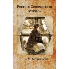 Further Chronicles of Avonlea Paperback, Independently Published, English, 9798578800214