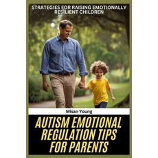 (영문도서) Autism Emotional Regulation Tips for Parents: Strategies for Raising Emotionall... Paperback, Independently Published, English, 9798343549829