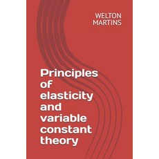 (영문도서) Principles of elasticity and variable constant theory Paperback, P.I., English, 9788592137908