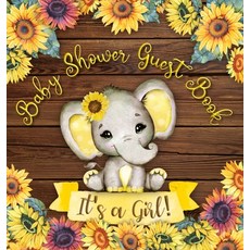 It's a Girl! Baby Shower Guest Book: Cute Elephant Baby Girl Rustic Wooden Sunflower Yellow Floral ... Hardcover, Casiope Tamore