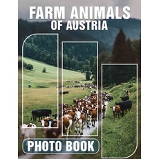 (영문도서) Farm Animals Of Austria Photo Book: Delightful Collection Showcasing Adorable F... Paperback, Independently Published, English, 9798302273833