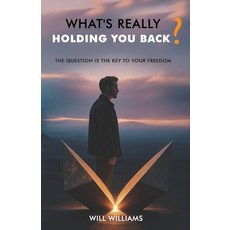 (영문도서)What's Really Holding You Back?: The Question Is the Key to Your Freedom Paperback, Independently Published, English, 9798287817329