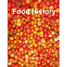 (영문도서) Food History Paperback, Lulu.com, English, 9781300711643
