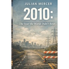 (영문도서)2010: The Year the World Didn't Reset : When the Future Arrived - and No One Fel... Paperback, Independently Published, English, 9798279385911