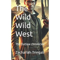 (영문도서) The Wild Wild West: The Outlaw chronicles Paperback, Independently Published, English, 9798309843183