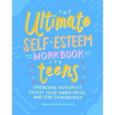 The Ultimate Self-Esteem Workbook for Teens: Overcome Insecurity Defeat Your Inner Critic and Live... Paperback, Althea Press, English, 9781641526104