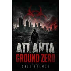 (영문도서)Atlanta Ground Zero: When One Man Brings Down a Nation Paperback, Independently Published, English, 9798183953596
