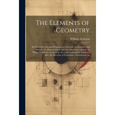 (영문도서) The Elements of Geometry: In Which the Principal Propositions of Euclid Archimedes and Othe... Paperback, Legare Street Press, English, 9781022795822