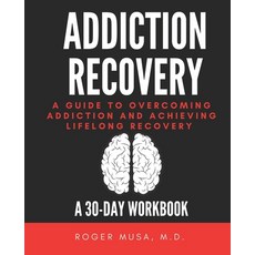 (영문도서) Addiction Recovery: A Guide to Overcoming Addiction and Achieving Lifelong Recovery Paperback, Independently Published, English, 9798864376348